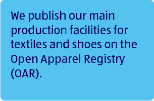 We publish our main production facilities for textiles and shoes on the Open Apparel Registry (OAR).