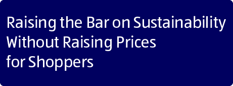 Raising the Bar on Sustainability Without Raising Prices for Shoppers